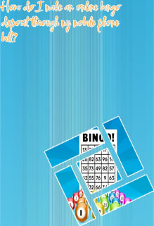 Deposit by mobile bingo
